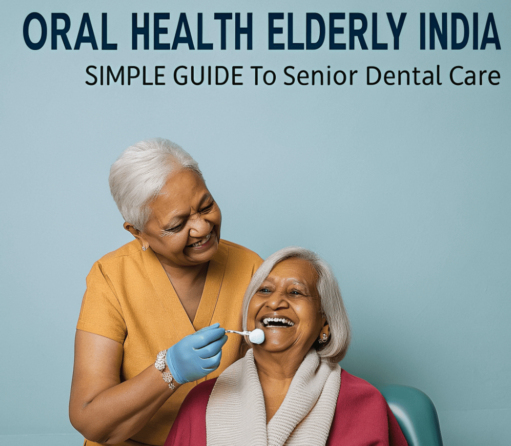 Oral Health Elderly India: Simple Guide to Senior Dental Care