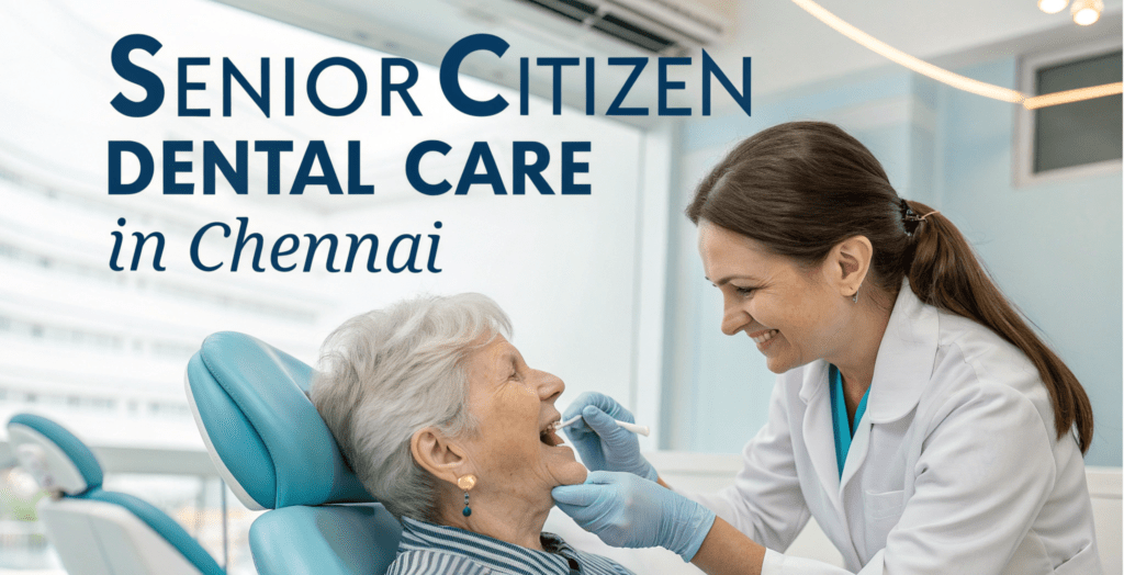 Senior Citizen Dental Care in Chennai